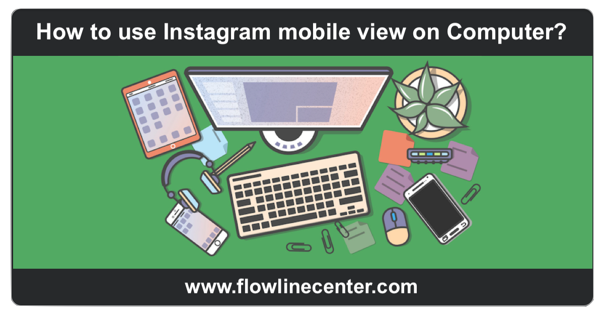 How to use Instagram mobile view on Computer