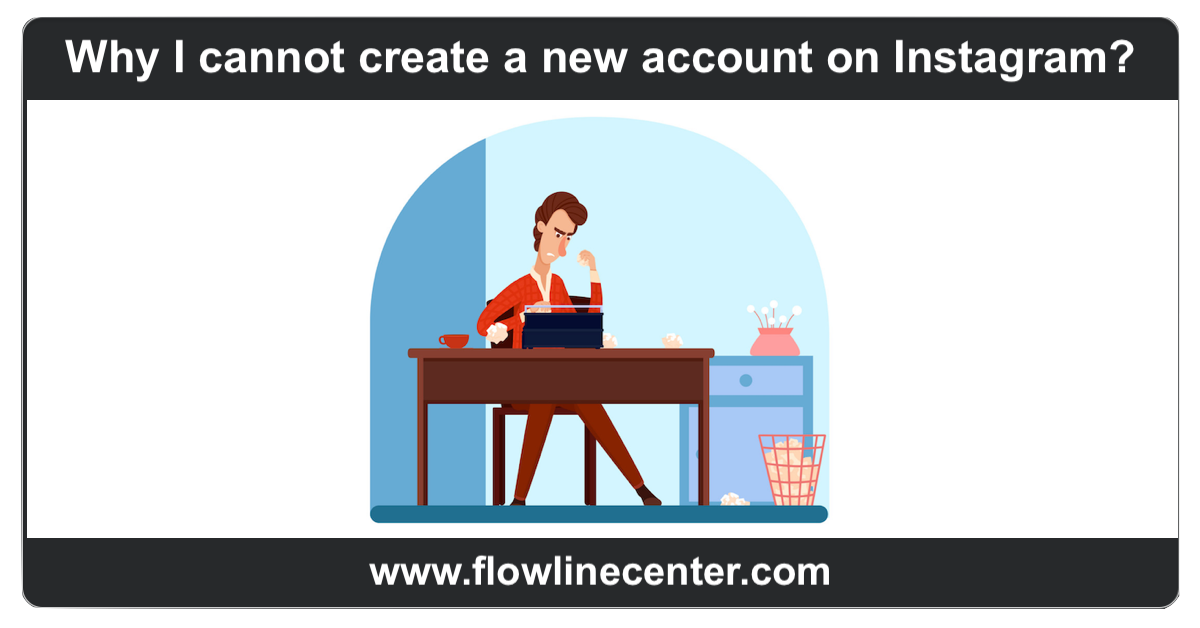 Why I cannot create a new account on Instagram