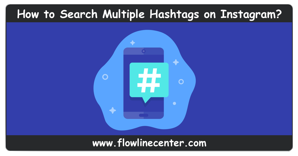 How to Search Multiple Hashtags on Instagram?