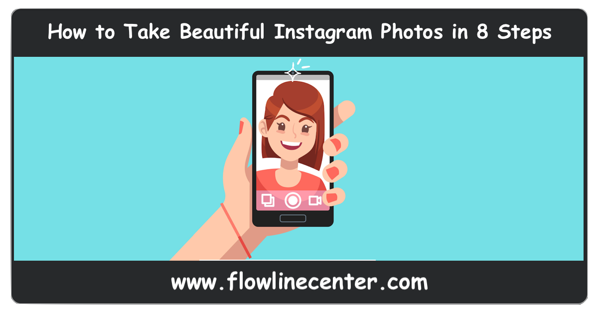 How to Take Beautiful Instagram Photos in 8 Steps